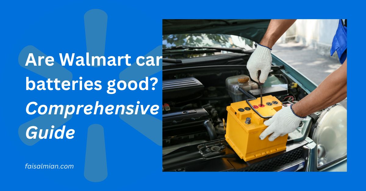 03ea5ac8-ead1-32a0-aedc-9b2f37828767 Are Walmart car batteries good Comprehensive Guide