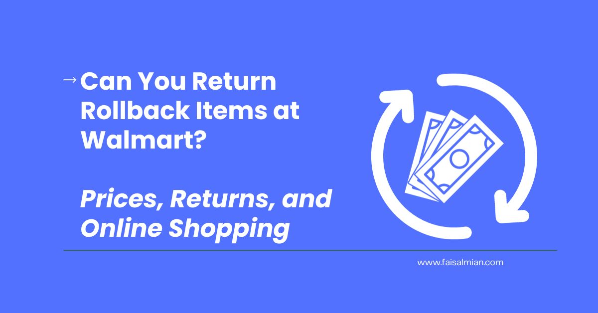Can You Return Rollback Items at Walmart Prices, Returns, and Online Shopping
