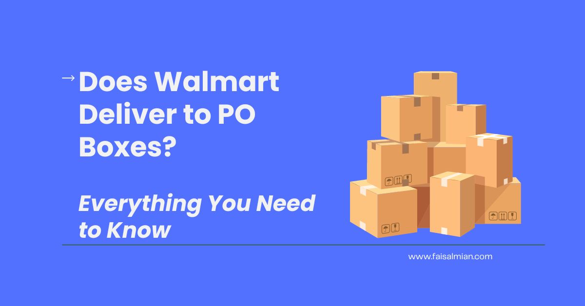 Does Walmart Deliver to PO Boxes in 2024 Everything You Need to Know