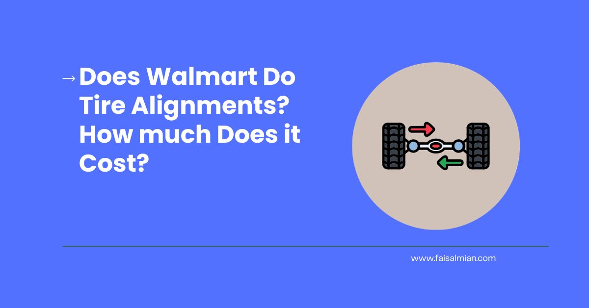 Does Walmart Do Tire Alignments How much Does it Cost
