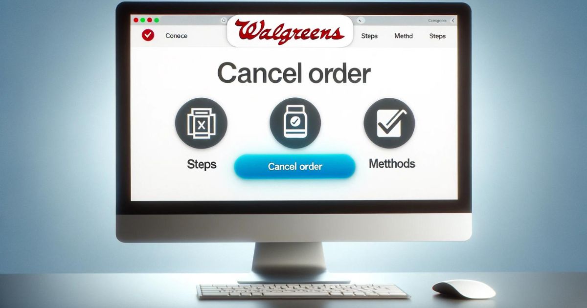 How to Easily Cancel Your Walgreens Order [3 Simple Methods]