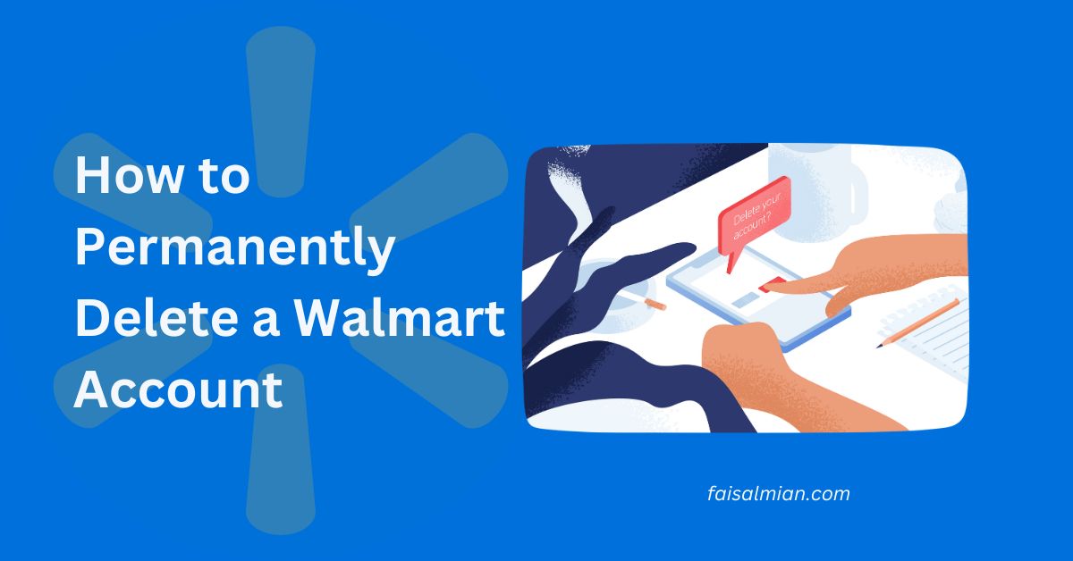How to Permanently Delete a Walmart Account - Explained