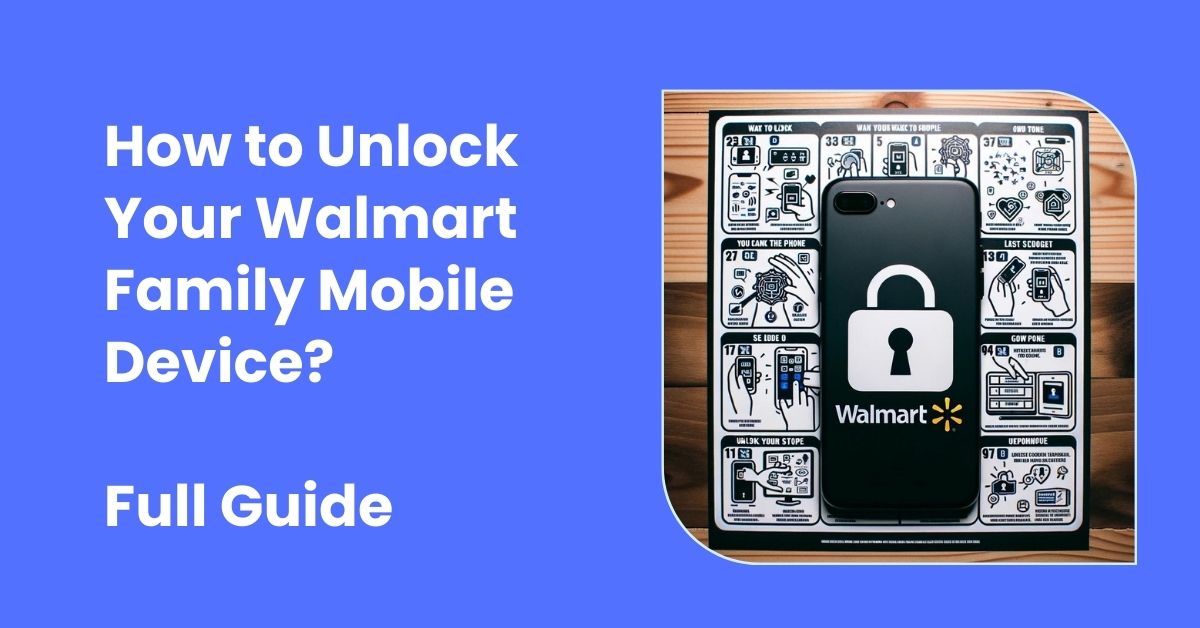 How to Unlock Your Walmart Family Mobile Device Full Guide