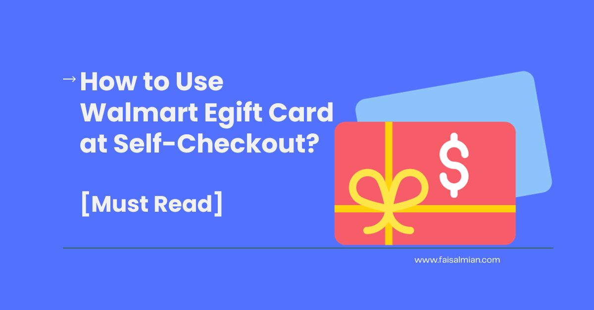 How to Use Walmart Egift Card at Self-Checkout [Must Read]