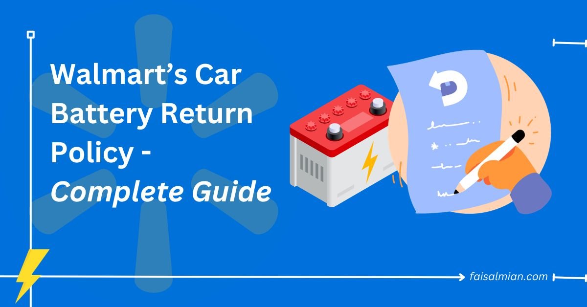 Walmart Car Battery Return Policy Complete Guide 2024