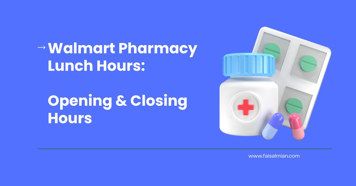 Walmart Pharmacy Lunch Hours Opening & Closing Hours