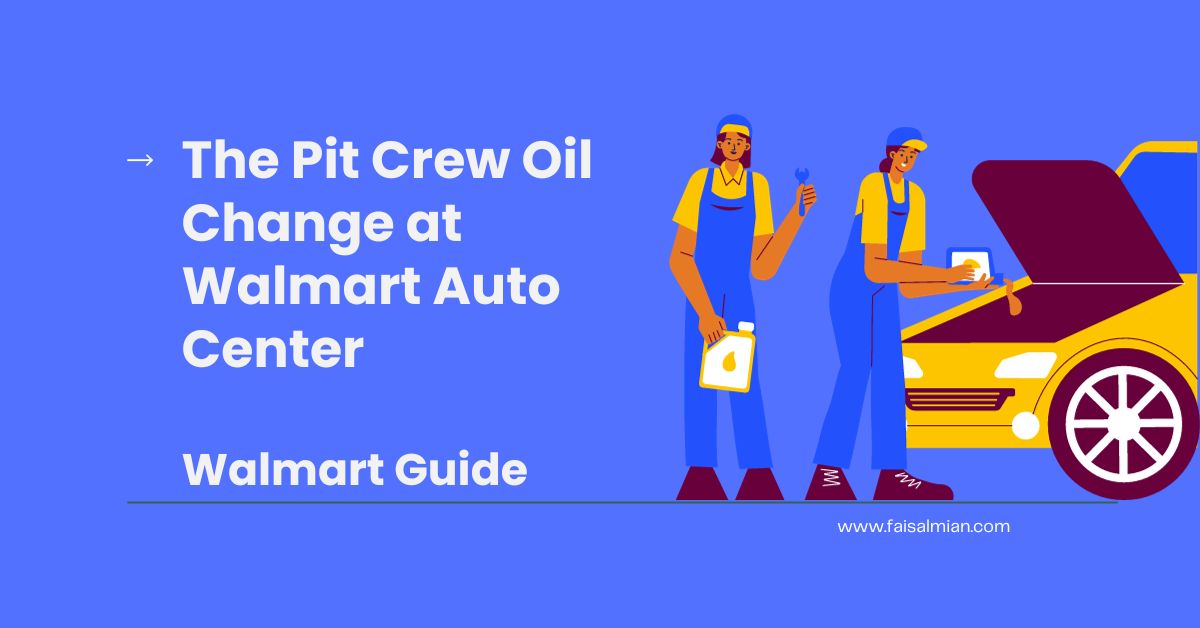 What Is A Pit Crew Oil Change At Walmart (Find Out Here!)