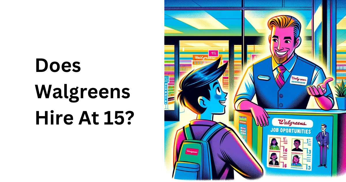 Does Walgreens Hire At 15 No, how old you should be