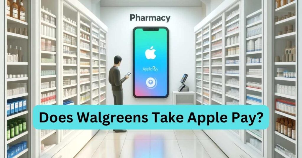Does Walgreens Accept Apple Pay?
