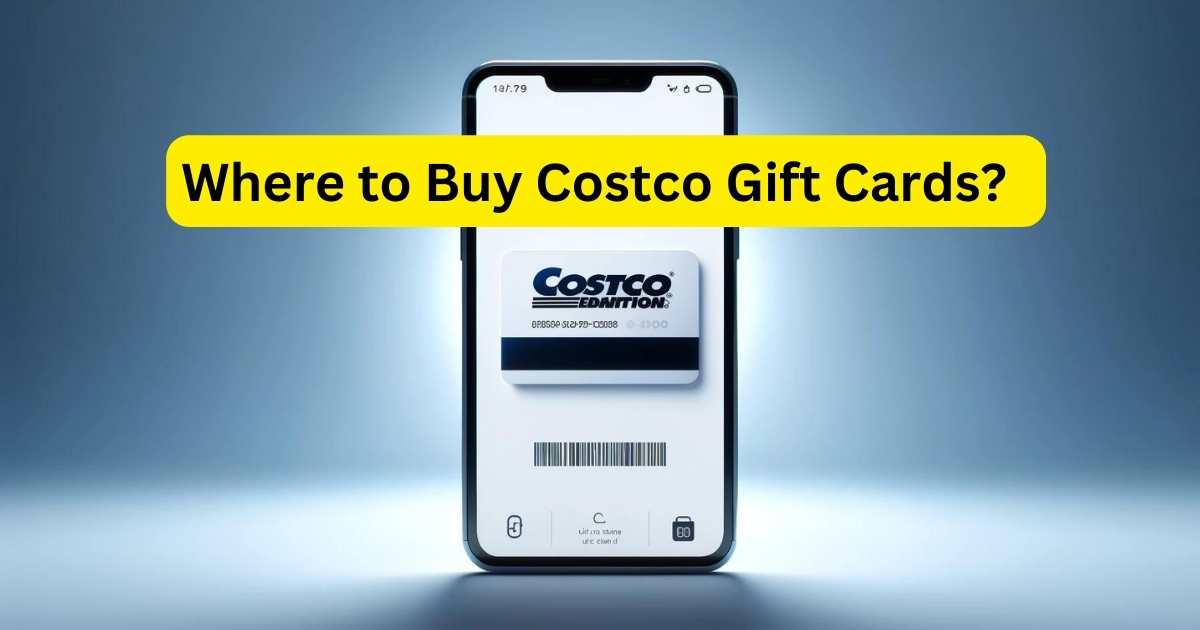 Where to Buy Costco Gift Cards All You Need To Know