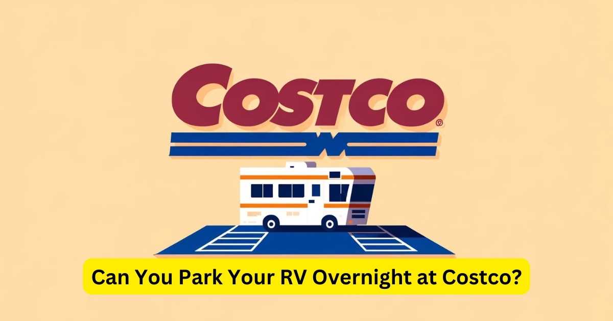 Can You Park Your RV Overnight at Costco +FAQs