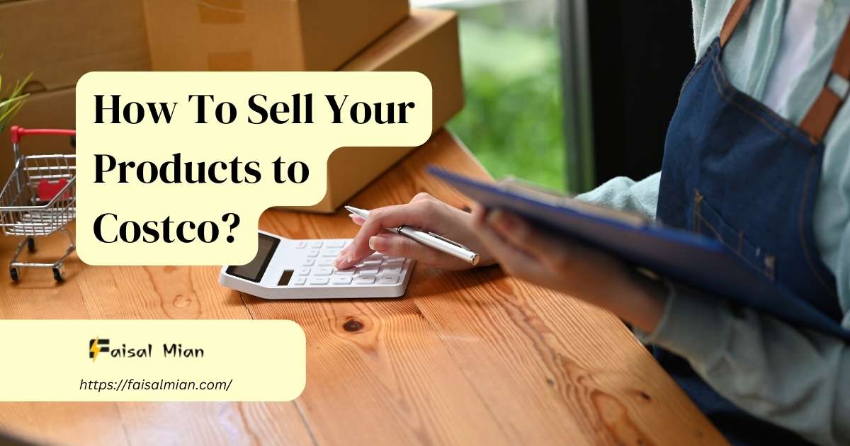 How To Sell Your Products to Costco Full Guide