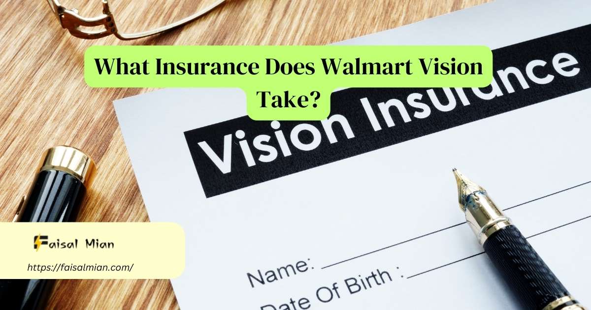 What Insurance Does Walmart Vision Take