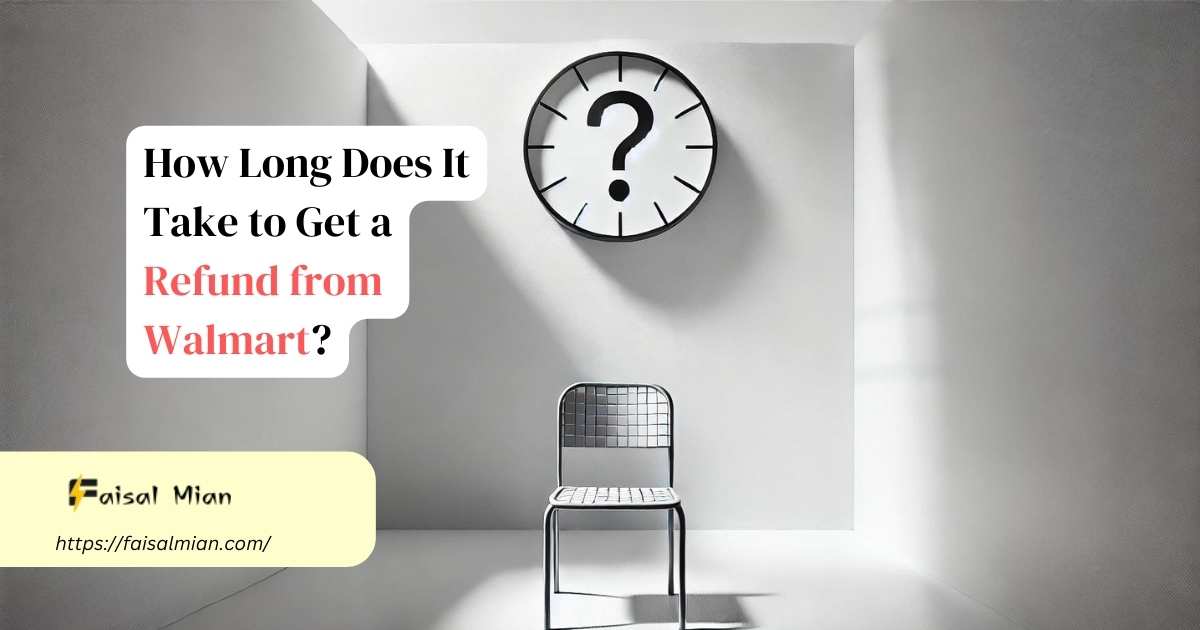 How Long Does It Take to Get a Refund from Walmart