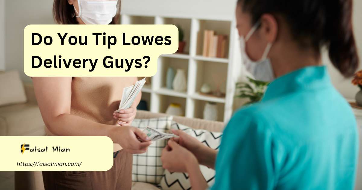 Do You Tip Lowes Delivery Guys