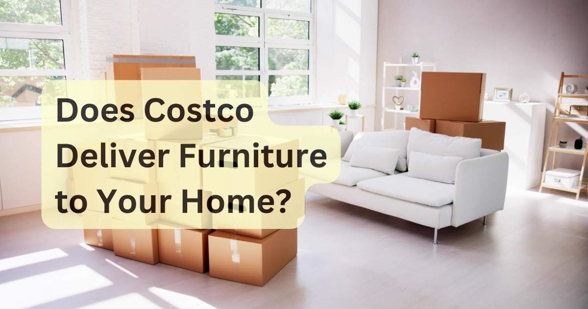 03ea5ac8-ead1-32a0-aedc-9b2f37828767 Does Costco Deliver Furniture to Your Home
